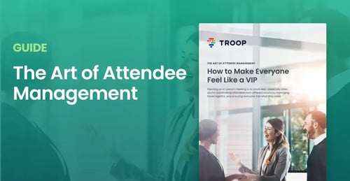  The Art of Attendee Management: How to Make Everyone Feel Like a VIP