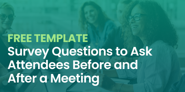 Survey Questions to Ask Attendees Before and After a Meeting